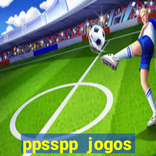 ppsspp jogos download mediafıre